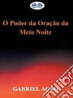 O Poder Da Oração Da Meia-Noite. E-book. Formato EPUB ebook