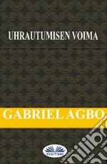 Uhrautumisen Voima. E-book. Formato EPUB ebook