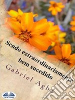 Sendo Extraordinariamente Bem Sucedido. E-book. Formato EPUB ebook