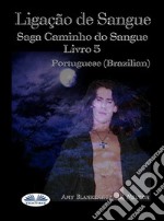 Ligação De Sangue(Saga Caminho Do Sangue Livro 5). E-book. Formato EPUB ebook