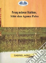 Perang Melawan Okultisme, Sihir Dan Agama Palsu. E-book. Formato EPUB ebook