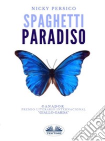 Spaghetti paradiso. E-book. Formato EPUB ebook di Persico Nicky