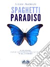 Spaghetti paradiso. E-book. Formato EPUB ebook di Persico Nicky
