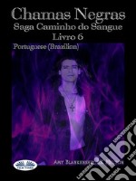 Chamas NegrasSaga Caminho Do Sangue Livro 6. E-book. Formato EPUB ebook