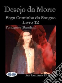 Desejo De MorteSaga Caminho Do Sangue Livro 12. E-book. Formato EPUB ebook di Amy Blankenship