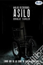 Malos Recuerdos: Asilo. E-book. Formato EPUB ebook