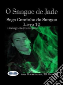 O Sangue De JadeSaga Caminho Do Sangue Livro 10. E-book. Formato EPUB ebook di Amy Blankenship