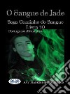 O Sangue De JadeSaga Caminho Do Sangue Livro 10. E-book. Formato EPUB ebook