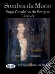 Sombra Da MorteSaga Caminho Do Sangue Livro 8. E-book. Formato EPUB ebook di Amy Blankenship