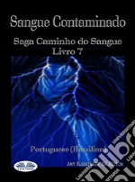 Sangue ContaminadoSaga Caminho Do Sangue Livro 7. E-book. Formato EPUB ebook