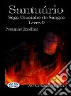 SantuárioSaga Caminho Do Sangue Livro 9. E-book. Formato EPUB ebook