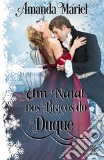 Um Natal Nos Braços Do Duque. E-book. Formato EPUB ebook