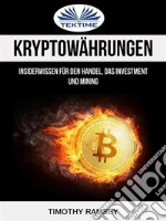 Kryptowährungen: Insiderwissen Für Den Handel, Das Investment Und Mining. E-book. Formato EPUB ebook