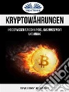 Kryptowährungen: Insiderwissen Für Den Handel, Das Investment Und Mining. E-book. Formato EPUB ebook