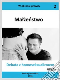 MalzenstwoDebata Z Homoseksualizmem. E-book. Formato EPUB ebook di Andrzej Stanislaw Budzinski