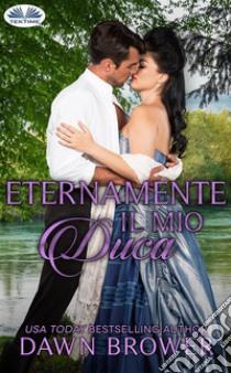 Eternamente Il Mio Duca. E-book. Formato EPUB ebook di Dawn Brower