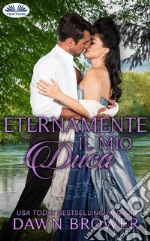 Eternamente Il Mio Duca. E-book. Formato EPUB ebook