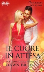 Il Cuore In Attesa. E-book. Formato EPUB