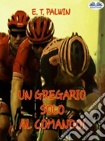 Un Gregario Solo Al Comando!. E-book. Formato EPUB ebook