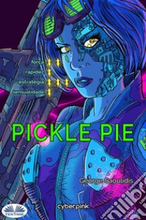 Pickle Pie. E-book. Formato EPUB ebook di George Saoulidis