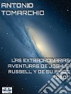 Las Extraordinarias Aventuras De Joshua Russell Y De Su Amigo Robot. E-book. Formato EPUB ebook di Antonio Tomarchio