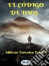 El Código De Dios. E-book. Formato EPUB ebook di Aldivan Teixeira Torres