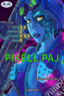 Pikëll Paj. E-book. Formato EPUB ebook di George Saoulidis