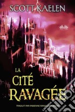 La Cité Ravagée. E-book. Formato EPUB ebook