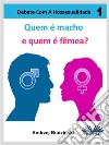 Quem É Macho E Quem É Fêmea?Debate Com A Hossexualidade. E-book. Formato EPUB ebook di Andrzej Stanislaw Budzinski