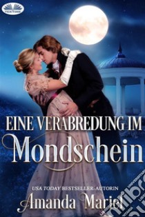 Eine Verabredung Im Mondschein. E-book. Formato EPUB ebook di Amanda Mariel