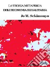 La Teoria Metafisica Dell'Economia Egualitaria. E-book. Formato EPUB ebook di Jo M. Sekimonyo