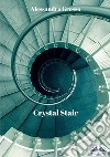 Crystal Stair. E-book. Formato EPUB ebook di Alessandra Grosso