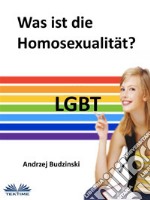 Was Ist Die Homosexualität?. E-book. Formato EPUB ebook