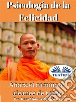 Psicología De La FelicidadAhora El Camino Al Alcance De Todos. E-book. Formato EPUB ebook