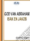 God Van Abraham, Isak En Jakob. E-book. Formato EPUB ebook