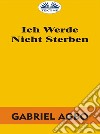 Ich Werde Nicht Sterben. E-book. Formato EPUB ebook