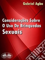 Considerações Sobre O Uso De Brinquedos Sexuais. E-book. Formato EPUB ebook