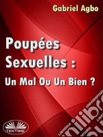 Poupées Sexuelles: Un Mal Ou Un Bien?. E-book. Formato EPUB ebook