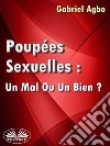 Poupées Sexuelles: Un Mal Ou Un Bien?. E-book. Formato EPUB ebook