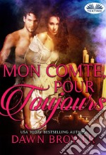 Mon Comte, Pour Toujours. E-book. Formato EPUB ebook