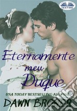 Eternamente Meu Duque. E-book. Formato EPUB ebook