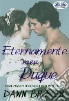 Eternamente Meu Duque. E-book. Formato EPUB ebook