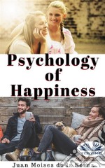 Psychology Of HappinessThe Journey Is Now Available To Everyone. E-book. Formato EPUB ebook