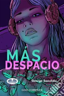 Más Despacio. E-book. Formato EPUB ebook di George Saoulidis