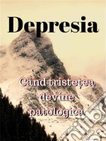 DepresiaCând Triste?ea Devine Patologica. E-book. Formato EPUB ebook