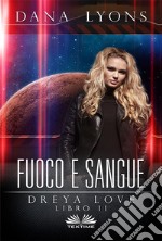 Fuoco E SangueDreya Love Libro 2. E-book. Formato EPUB ebook