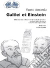 Galilei Et EinsteinRéflexions Sur La Théorie De La Relativité General - La Chute Libre Des Corps. E-book. Formato EPUB ebook di Santo Armenia