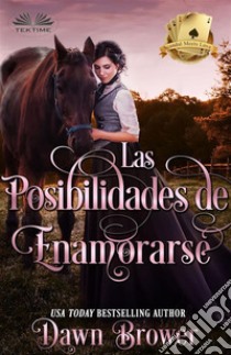 Las Posibilidades De Enamorarse. E-book. Formato EPUB ebook di Dawn Brower