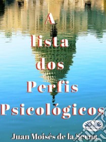 A Lista Dos Perfis Psicológicos. E-book. Formato EPUB ebook di Juan Moisés de la Serna