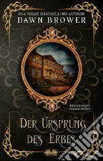 Der Ursprung Des ErbesBeständiges Vermächtnis. E-book. Formato EPUB ebook